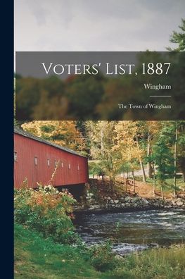 Cover for Wingham (Ont ) · Voters' List, 1887 [microform] (Paperback Book) (2021)