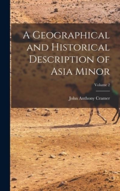 Cover for John Anthony Cramer · Geographical and Historical Description of Asia Minor; Volume 2 (Book) (2022)