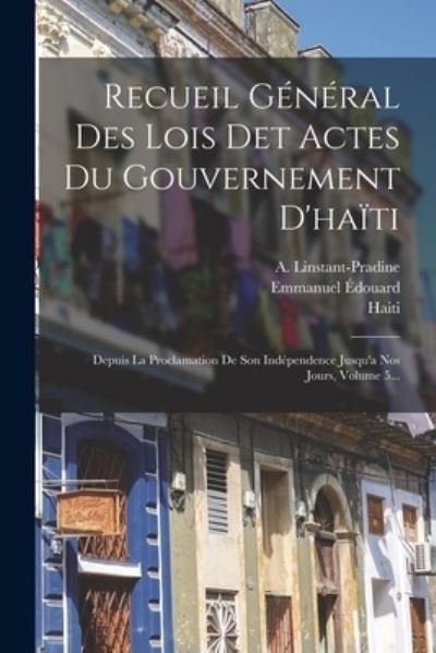 Cover for Haiti · Recueil Général des Lois Det Actes du Gouvernement D'haïti (Bok) (2022)