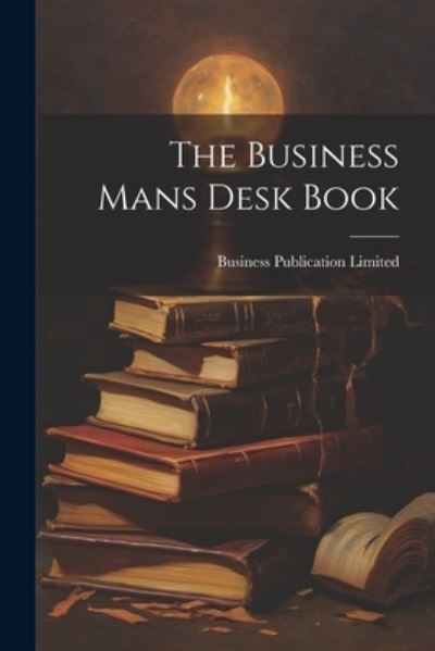 Cover for Business Publication Limited · Business Mans Desk Book (Bok) (2023)