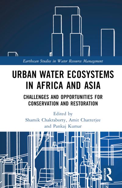 Urban Water Ecosystems in Africa and Asia: Challenges and Opportunities for Conservation and Restoration - Earthscan Studies in Water Resource Management (Hardcover Book) (2024)