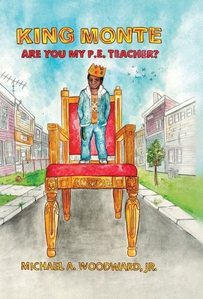 Cover for Michael a Woodward · King Monte: Are You My P.E. Teacher? (Hardcover Book) (2020)