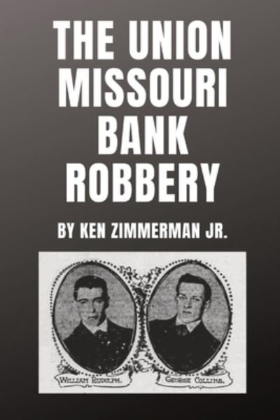 Cover for Zimmerman, Ken, Jr. · Union Missouri Bank Robbery (Book) (2018)