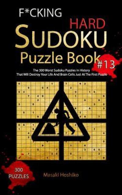 Cover for Masaki Hoshiko · F*cking Hard Sudoku Puzzle Book #13 (Taschenbuch) (2019)