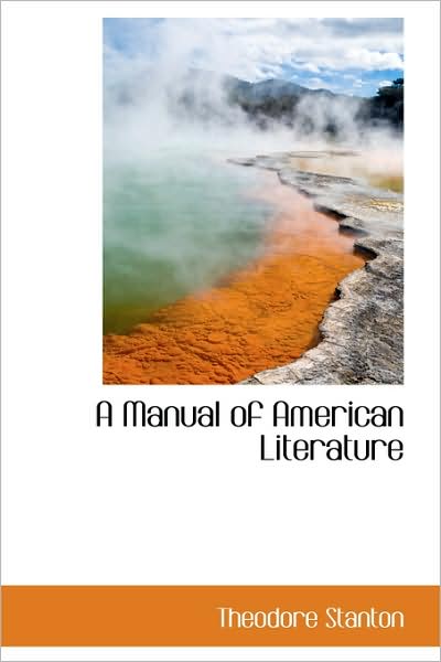 Cover for Theodore Stanton · A Manual of American Literature (Gebundenes Buch) (2009)