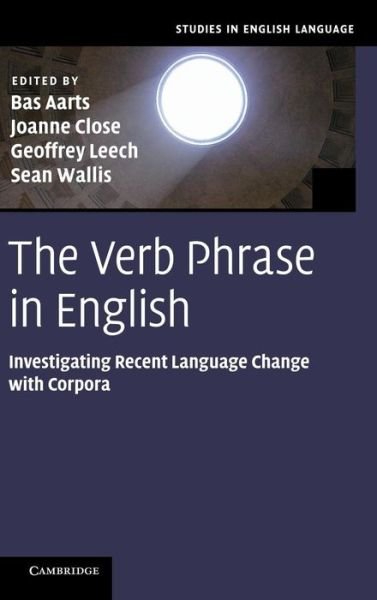 Cover for Bas Aarts · The Verb Phrase in English: Investigating Recent Language Change with Corpora - Studies in English Language (Hardcover bog) (2013)