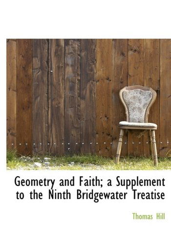 Cover for Thomas Hill · Geometry and Faith; a Supplement to the Ninth Bridgewater Treatise (Paperback Book) (2009)