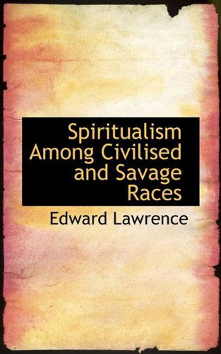 Cover for Edward Lawrence · Spiritualism Among Civilised and Savage Races (Paperback Book) (2009)