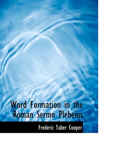 Cover for Frederic Taber Cooper · Word Formation in the Roman Sermo Plebeius (Taschenbuch) (2010)