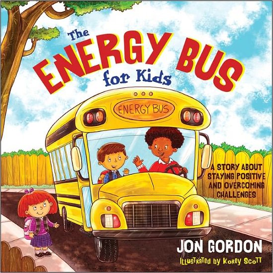 Cover for Jon Gordon · The Energy Bus for Kids: A Story about Staying Positive and Overcoming Challenges - Jon Gordon (Inbunden Bok) (2012)