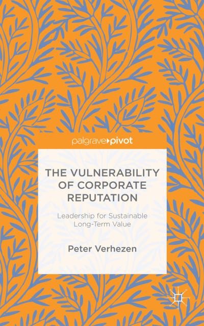 Cover for Peter Verhezen · The Vulnerability of Corporate Reputation: Leadership for Sustainable Long-Term Value (Hardcover bog) [1st ed. 2015 edition] (2015)