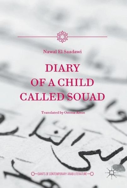 Cover for Nawal El Saadawi · Diary of a Child Called Souad - Giants of Contemporary Arab Literature (Hardcover Book) [1st ed. 2016 edition] (2016)