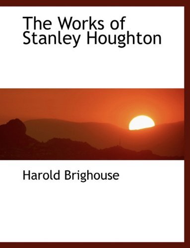 Cover for Harold Brighouse · The Works of Stanley Houghton (Paperback Book) (2010)