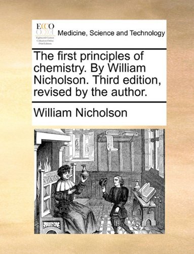 Cover for William Nicholson · The First Principles of Chemistry. by William Nicholson. Third Edition, Revised by the Author. (Paperback Book) (2010)
