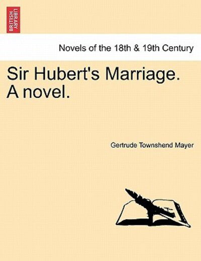 Cover for Gertrude Townshend Mayer · Sir Hubert's Marriage. a Novel. (Paperback Book) (2011)