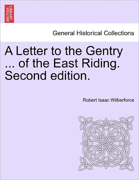 Cover for Robert Isaac Wilberforce · A Letter to the Gentry ... of the East Riding. Second Edition. (Paperback Book) (2011)