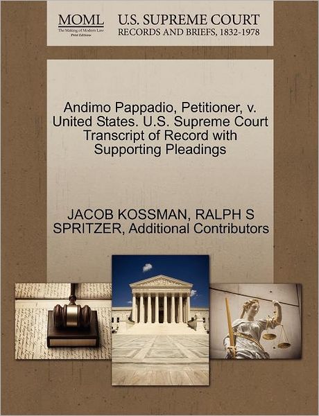 Cover for Jacob Kossman · Andimo Pappadio, Petitioner, V. United States. U.s. Supreme Court Transcript of Record with Supporting Pleadings (Paperback Book) (2011)