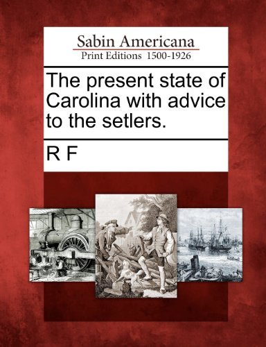 Cover for R F · The Present State of Carolina with Advice to the Setlers. (Pocketbok) (2012)