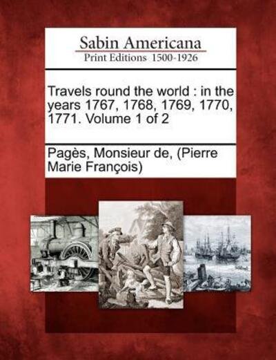 Cover for Monsieur De Pag?\'s · Travels Round the World: in the Years 1767, 1768, 1769, 1770, 1771. Volume 1 of 2 (Paperback Book) (2012)