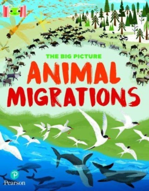 Bug Club Reading Corner: Age 7-11: The Big Picture: Animal Migrations - Bug Club - Jon Richards - Books - Pearson Education Limited - 9781292721354 - December 19, 2022
