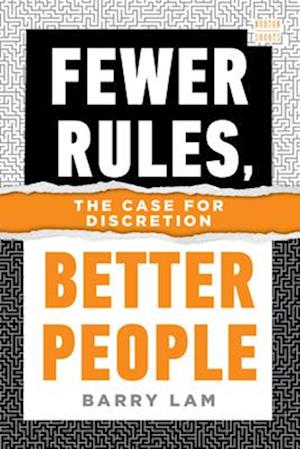 Cover for Lam, Barry (University of California, Riverside) · Fewer Rules, Better People: The Case for Discretion - A Norton Short (Pocketbok) (2026)