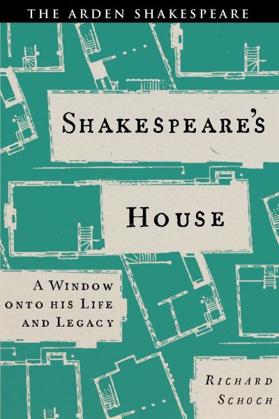 Cover for Schoch, Professor Richard (Queen’s University Belfast, UK) · Shakespeare’s House: A Window onto his Life and Legacy (Hardcover Book) (2023)