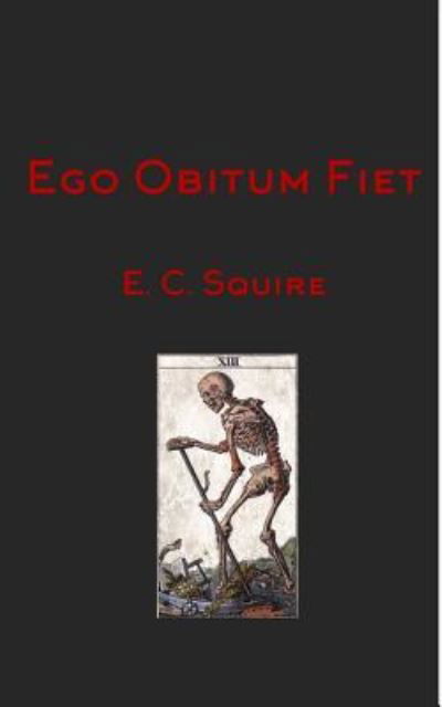 Ego Obitum Fiet - E C Squire - Books - Blurb - 9781388778354 - August 28, 2024