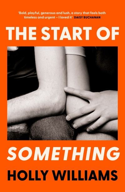 Cover for Holly Williams · The Start of Something: The sharp, compulsive and thought-provoking book club read for 2024 (Paperback Book) (2024)