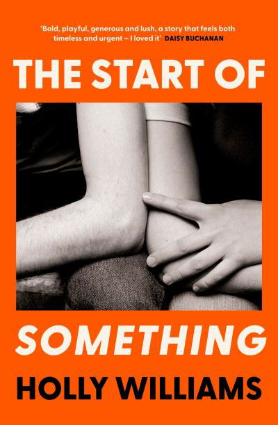 The Start of Something: The sharp, compulsive and thought-provoking book club read for 2024 - Holly Williams - Bücher - Orion - 9781398706354 - 11. April 2024