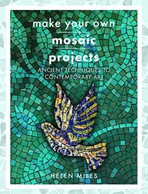 Cover for Helen Miles · Make Your Own Mosaics: Ancient Techniques to Contemporary Art (Paperback Book) (2023)