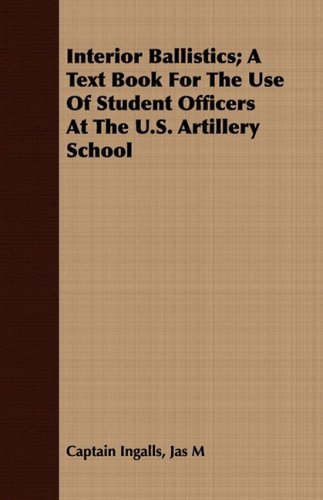 Cover for Jas M Captain Ingalls · Interior Ballistics; a Text Book for the Use of Student Officers at the U.s. Artillery School (Pocketbok) (2008)