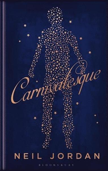 Carnivalesque - Neil Jordan - Bøger - Bloomsbury Publishing PLC - 9781408881354 - 8. februar 2018