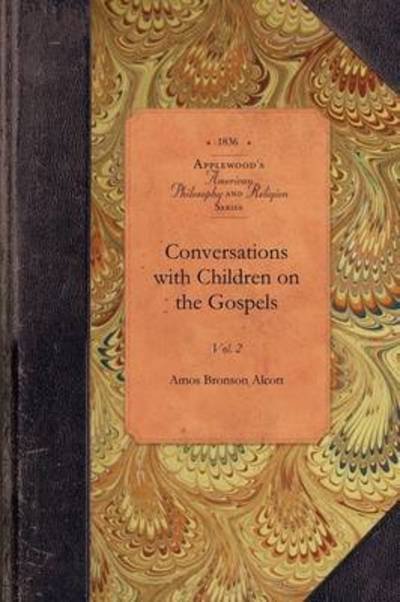 Cover for Amos Alcott · Convers with Children on the Gospels V2: Vol. 2 (Paperback Bog) (2009)
