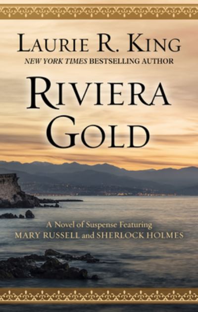 Cover for Laurie R. King · Riviera Gold A Novel of Suspense Featuring Mary Russell and Sherlock Holmes (Book) (2020)