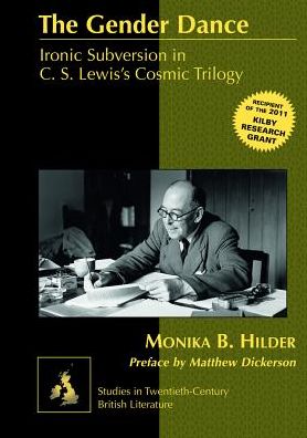 Cover for Monika Hilder · The Gender Dance: Ironic Subversion in C. S. Lewis's Cosmic Trilogy - Studies in Twentieth-Century British Literature (Hardcover Book) [New edition] (2013)
