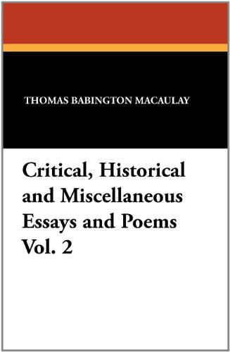 Critical, Historical and Miscellaneous Essays and Poems Vol. 2 - Thomas Babington Macaulay - Books - Wildside Press - 9781434422354 - October 4, 2024