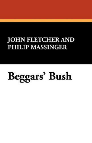 Cover for Philip Massinger · Beggars' Bush (Hardcover Book) (2007)