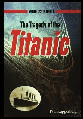 Cover for Paul Kupperberg · The Tragedy of the Titanic (Paperback Book) (2003)