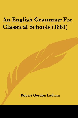 Cover for Robert Gordon Latham · An English Grammar for Classical Schools (1861) (Paperback Book) (2008)