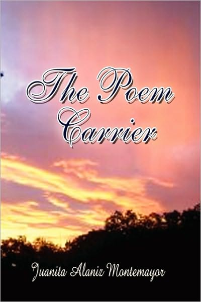 Cover for Juanita Alaniz Montemayor · The Poem Carrier (Paperback Book) (2009)