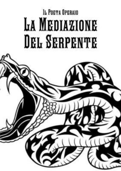 Cover for Il Poeta Operaio · Mediazione Del Serpente (Book) (2010)