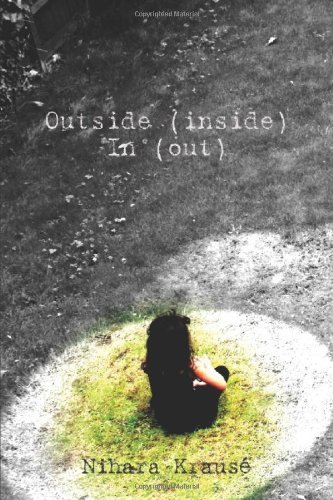 Cover for Nihara Krause · Outside (Inside) in (Out) (Paperback Bog) (2010)