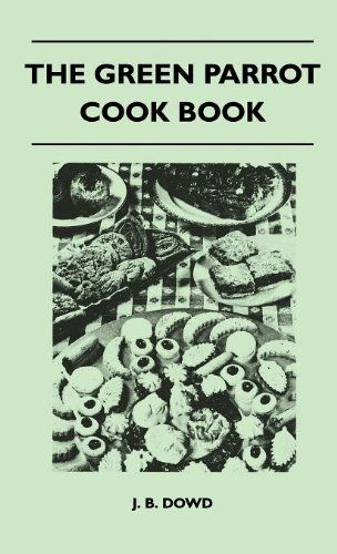 Cover for J. B. Dowd · The Green Parrot Cook Book (Gebundenes Buch) (2010)