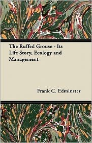 Cover for Frank C Edminster · The Ruffed Grouse - Its Life Story, Ecology and Management (Paperback Book) (2011)