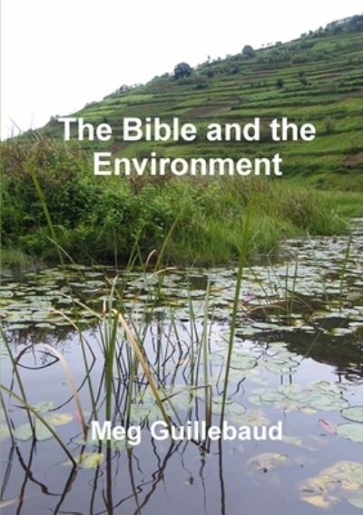 Cover for Meg Guillebaud · Bible and the Environment (Book) (2011)