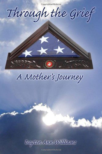 Cover for Dayton Ann Williams · Through the Grief: &lt;i&gt;a Mother's Journey&lt;/i&gt; (Paperback Book) (2010)