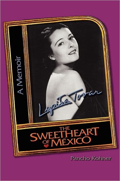 Cover for Pancho Kohner · Lupita Tovar ''the Sweetheart of M Xico'' (Pocketbok) (2011)