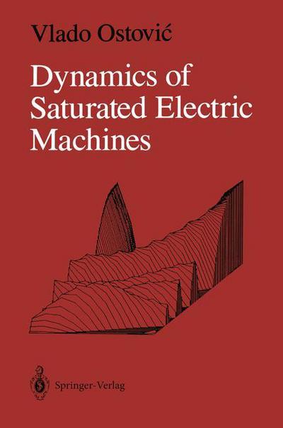 Cover for Vlado Ostovic · Dynamics of Saturated Electric Machines (Paperback Book) [Softcover reprint of the original 1st ed. 1989 edition] (2011)