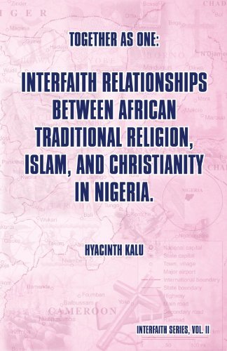 Cover for Hyacinth Kalu · Together As One: Interfaith Relationships Between African Traditional Religion, Islam, and Christianity in Nigeria: (Interfaith Series, Vol. Ii) (Pocketbok) (2011)