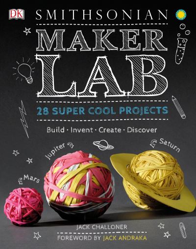 Maker lab - Jack Challoner - Kirjat - Dorling Kindersley - 9781465451354 - tiistai 5. heinäkuuta 2016